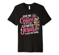 Give Me Coffee To Get Me Started Jesus T-Shirt - Custom Art Print Unisex - T-Shirt, Sweatshirt, Hoodie