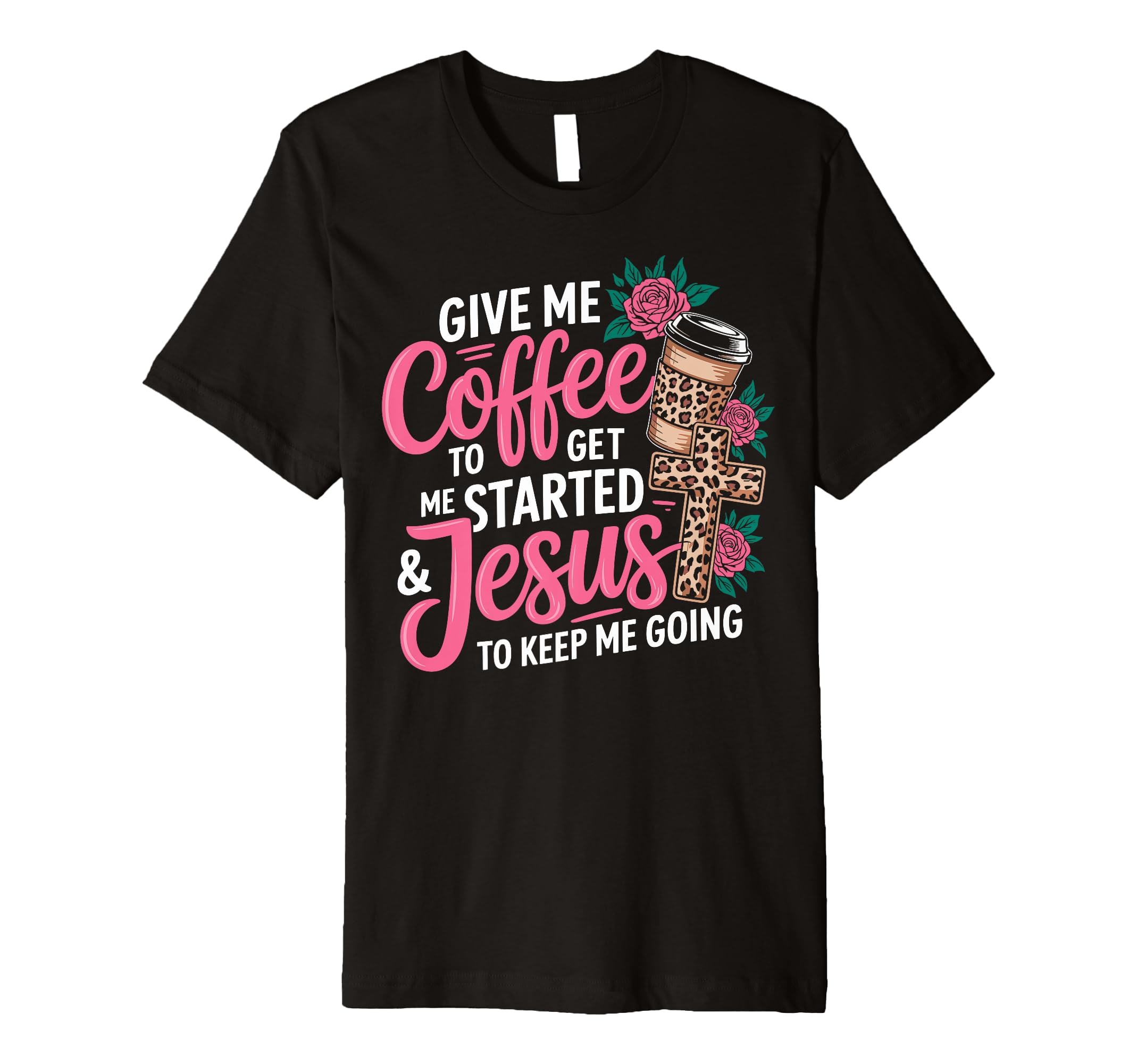 Give Me Coffee To Get Me Started Jesus T-Shirt - Custom Art Print Unisex - T-Shirt, Sweatshirt, Hoodie