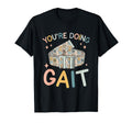 You Are Doing Gait Belt Pediatric T-Shirt - Fun Novelty Design Men Women - T-Shirt, Sweatshirt, Hoodie
