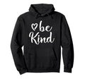Inspirational Be Kind Positive Hoodie - Aesthetic Graphic Men Women - T-Shirt, Sweatshirt, Hoodie
