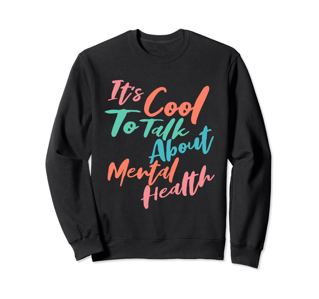Its To Talk About Mental Health Sweatshirt - Aesthetic Graphic for Adults - T-Shirt, Sweatshirt, Hoodie
