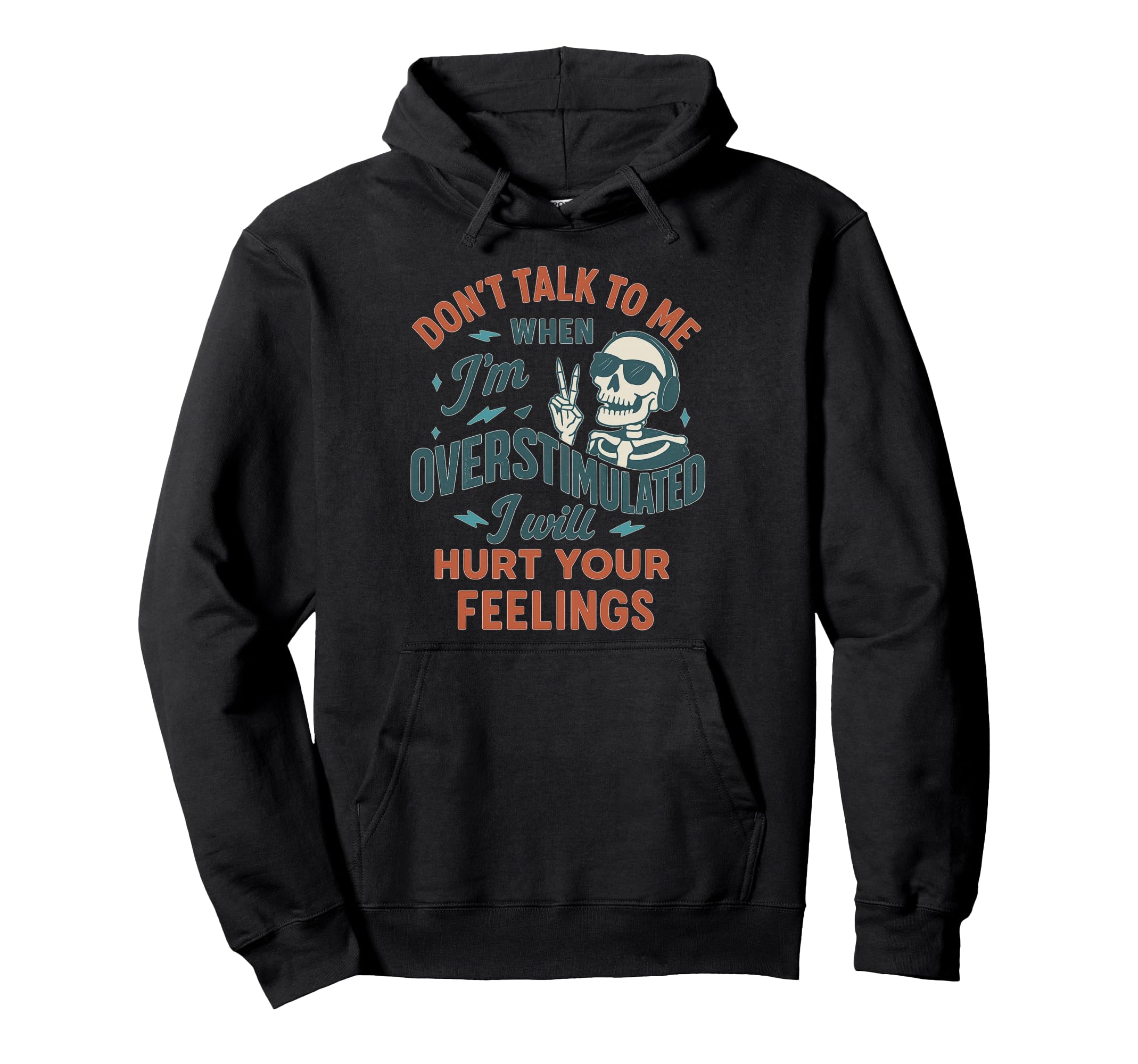 Overstimulated Skeleton Sarcastic Hoodie - Novelty Apparel Men Women - T-Shirt, Sweatshirt, Hoodie