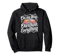 My Way To Overthink Everything Hoodie - Custom Art Print for Adults - T-Shirt, Sweatshirt, Hoodie