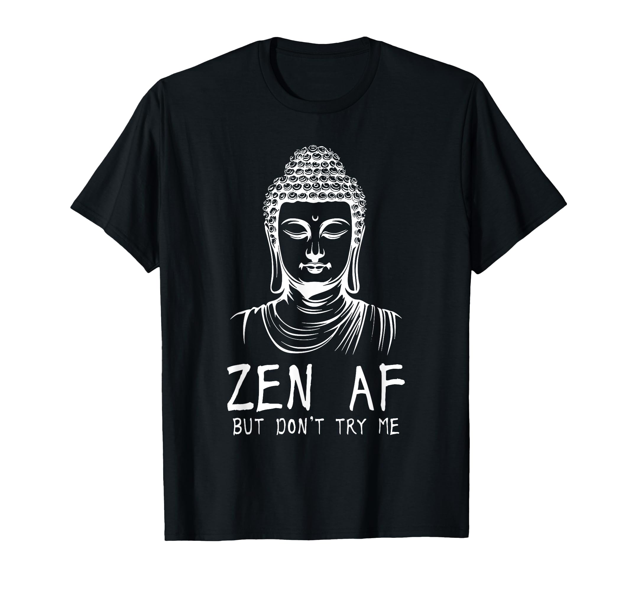 Zen Af Sarcastic Buddhism Mindfulness T-Shirt - Novelty Apparel for Adults - T-Shirt, Sweatshirt, Hoodie