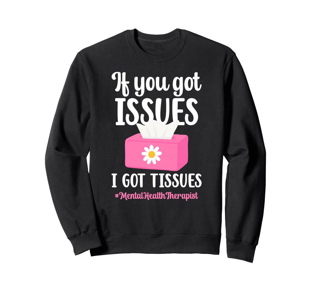Mental Health Therapist Funny Sweatshirt - Streetwear Style for Adults - T-Shirt, Sweatshirt, Hoodie