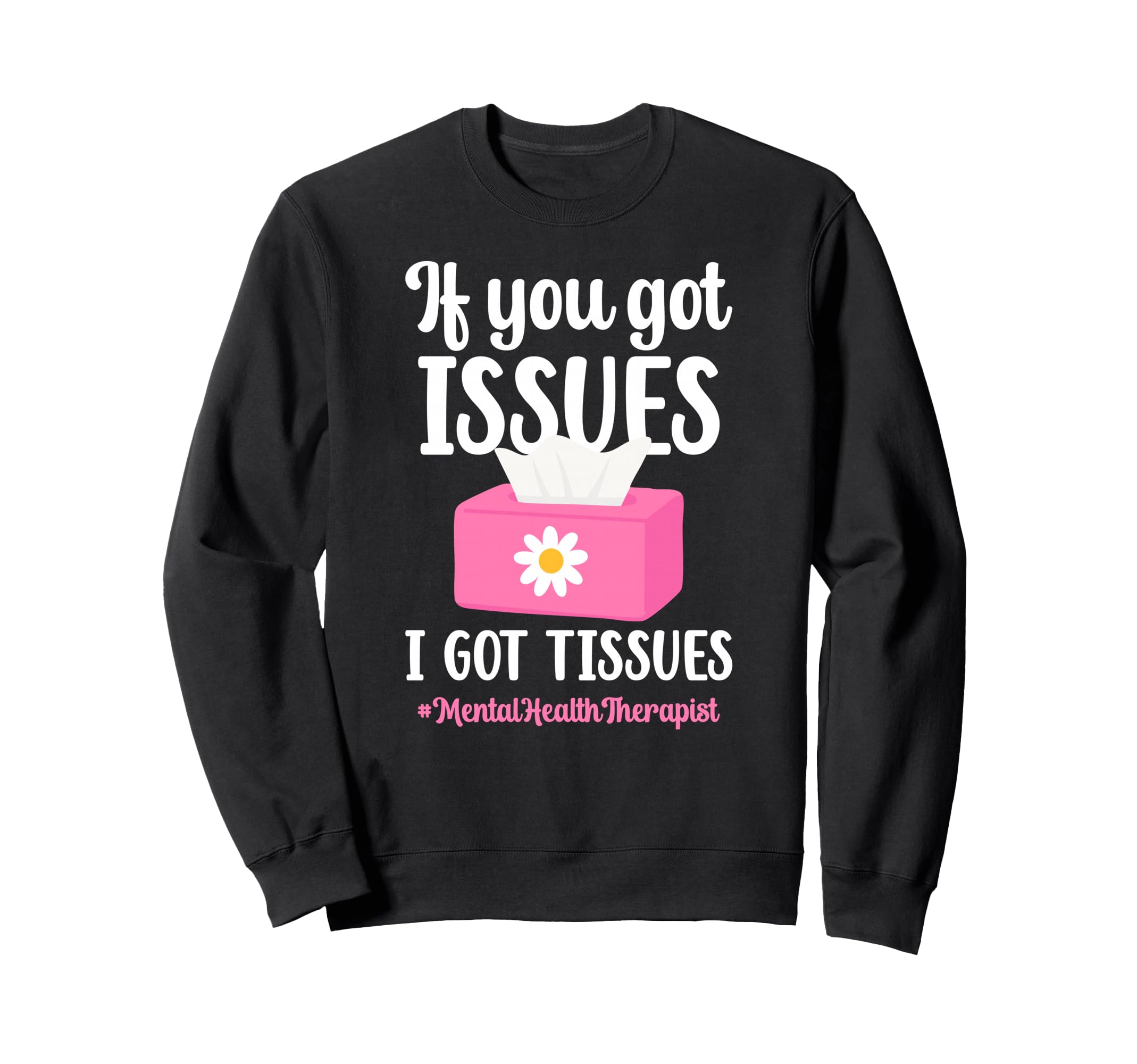 Mental Health Therapist Funny Sweatshirt - Streetwear Style for Adults - T-Shirt, Sweatshirt, Hoodie