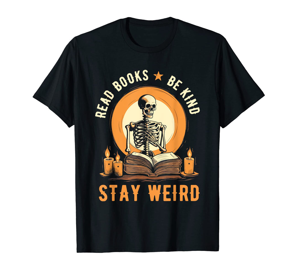 Read Books Be Kind Stay Weird Skeleton T-Shirt - Unique Graphic for Adults - T-Shirt, Sweatshirt, Hoodie