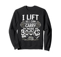 I Lift So I Can Carry More Books Sweatshirt - Aesthetic Graphic for Adults - T-Shirt, Sweatshirt, Hoodie