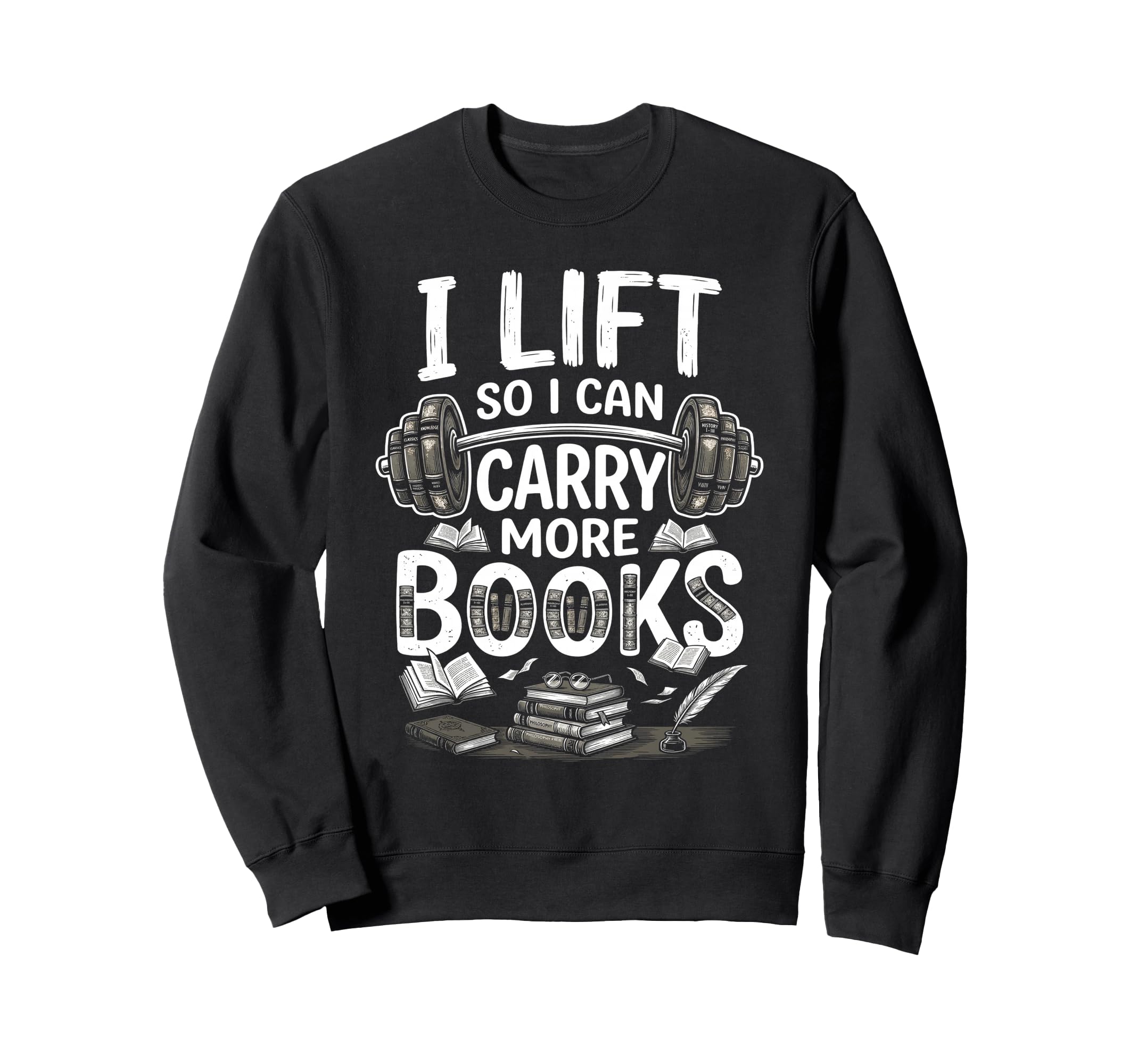 I Lift So I Can Carry More Books Sweatshirt - Aesthetic Graphic for Adults - T-Shirt, Sweatshirt, Hoodie