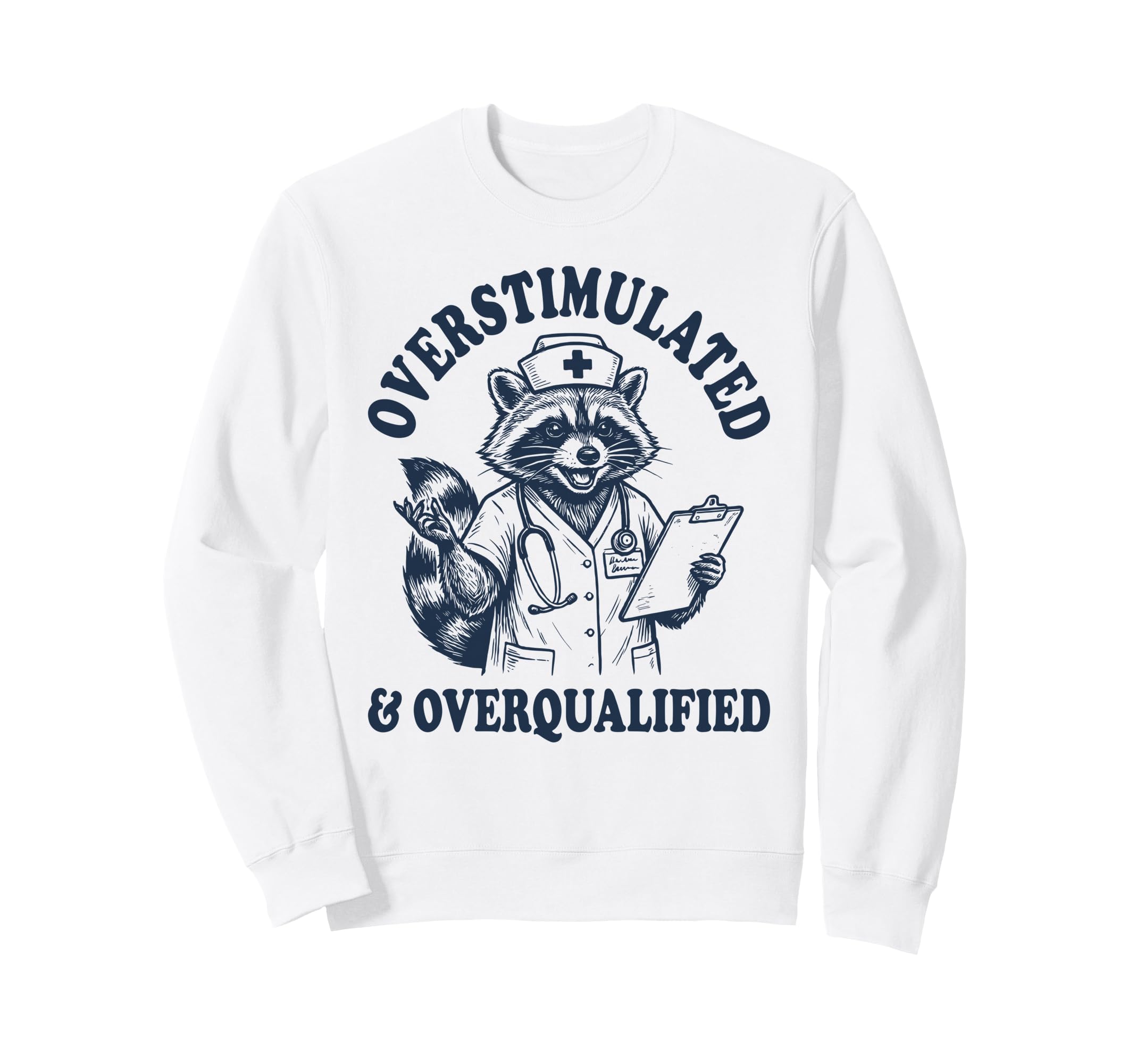 Overstimulated And Overqualified Sweatshirt - Streetwear Style Men Women - T-Shirt, Sweatshirt, Hoodie