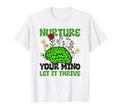 Nuture Your Mind Let It Thrive Mental T-Shirt - Unique Graphic Men Women - T-Shirt, Sweatshirt, Hoodie