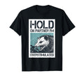 Hold Partner Im Overstimulated Angry T-Shirt - Casual Everyday Wear Unisex - T-Shirt, Sweatshirt, Hoodie