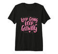 Keep Going Keep Growing Motivational T-Shirt - Minimalist Print Men Women - T-Shirt, Sweatshirt, Hoodie