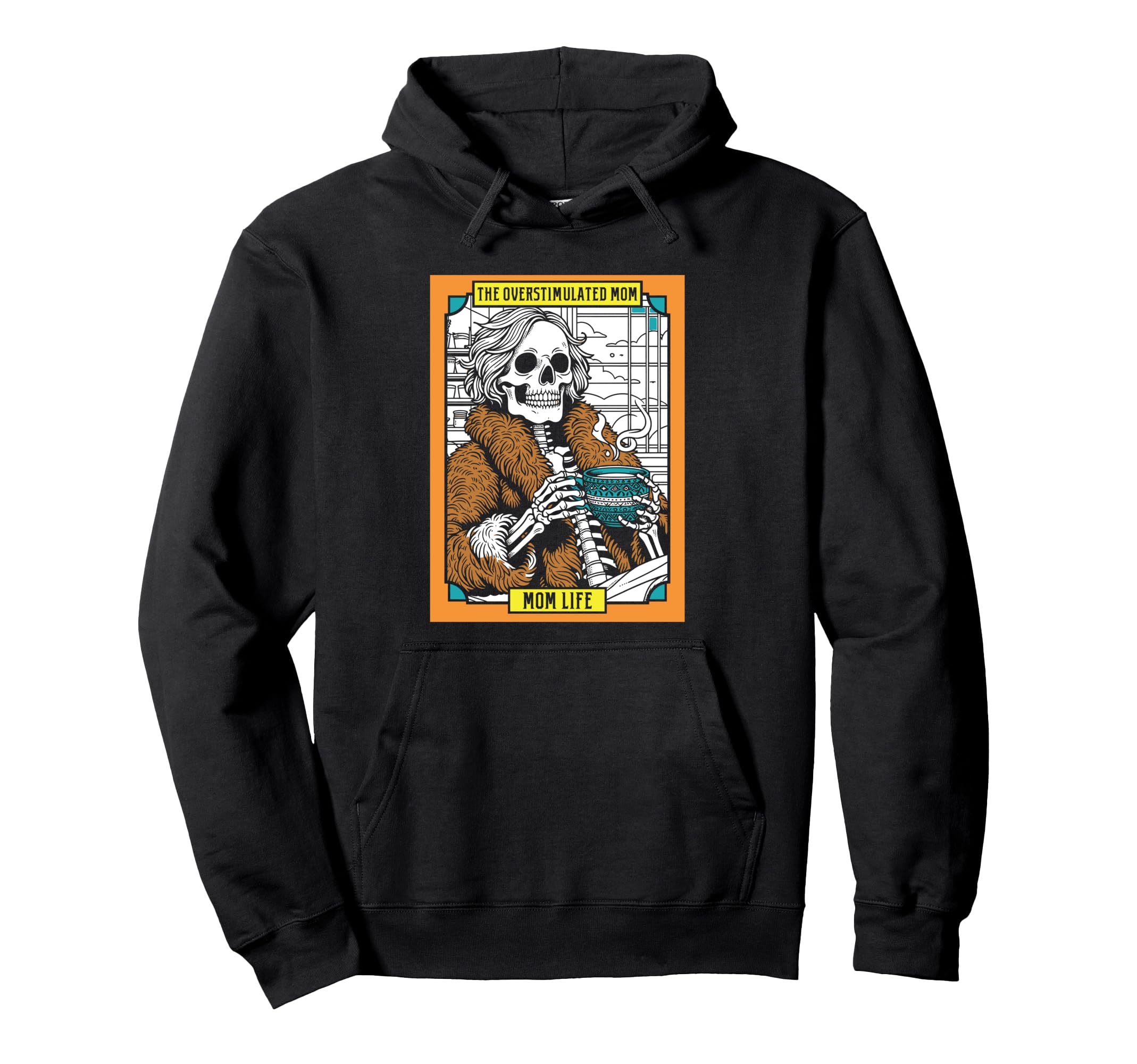 Overstimulated Mom Funny Skeleton Hoodie - Casual Everyday Wear Men Women - T-Shirt, Sweatshirt, Hoodie