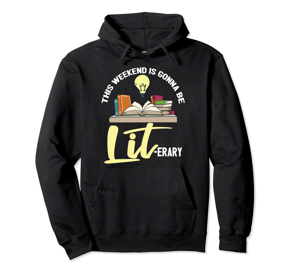 Weekend Gonna Be Literary Readers Book Hoodie - Minimalist Print Unisex - T-Shirt, Sweatshirt, Hoodie