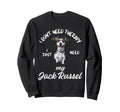 Jack Russel Dog Lover I Just Need Sweatshirt - Unique Graphic for Adults - T-Shirt, Sweatshirt, Hoodie