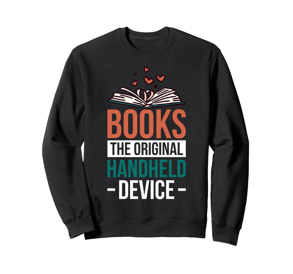 Books Original Handheld Device Sweatshirt - Novelty Apparel for Adults - T-Shirt, Sweatshirt, Hoodie