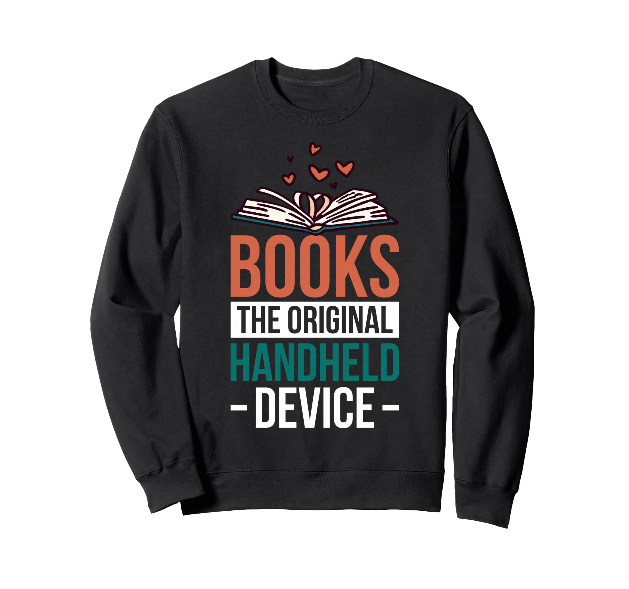 Books Original Handheld Device Sweatshirt - Novelty Apparel for Adults - T-Shirt, Sweatshirt, Hoodie