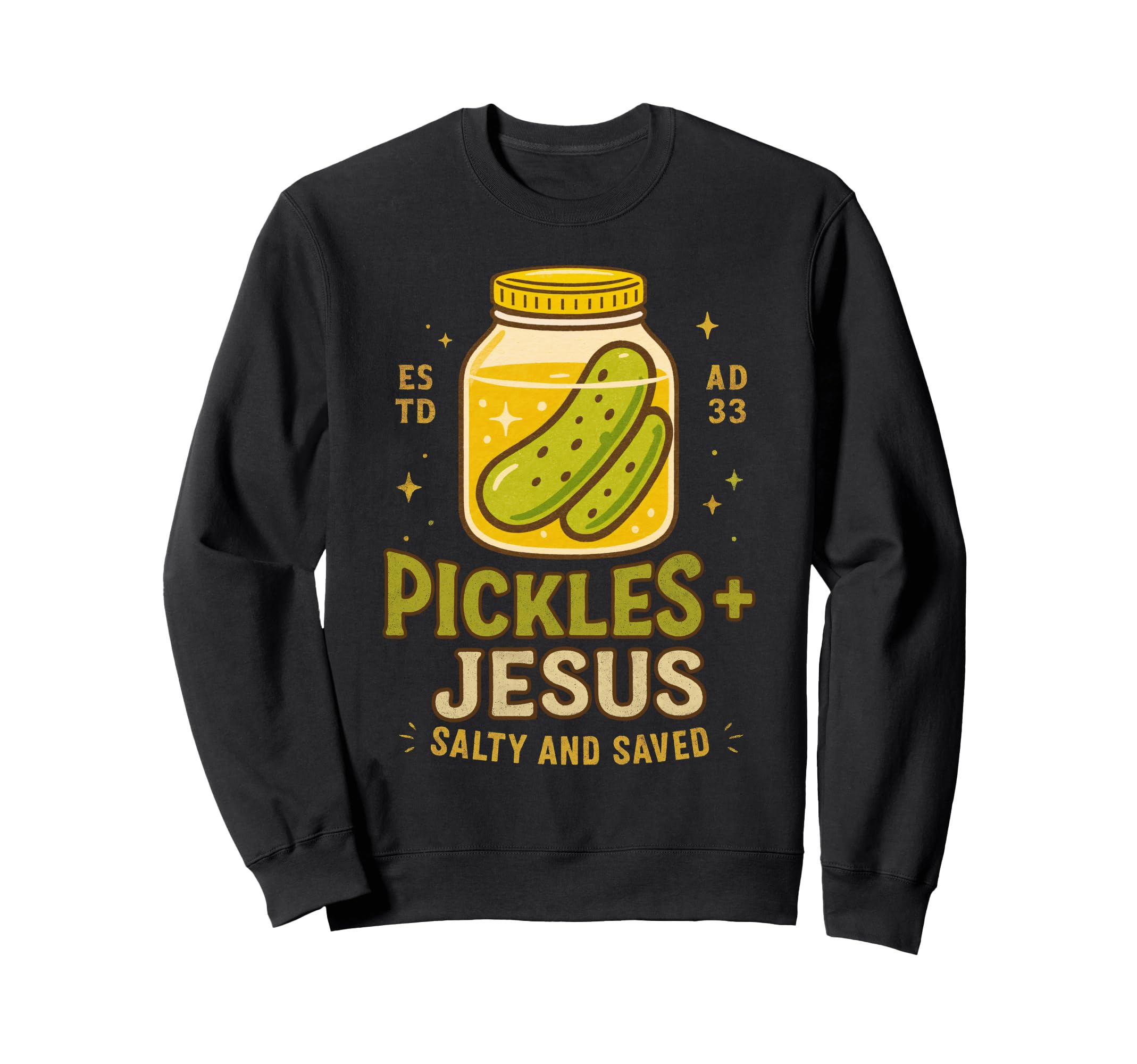 Pickle Lover Christian Faith Pickles Sweatshirt - Graphic Print Men Women - T-Shirt, Sweatshirt, Hoodie