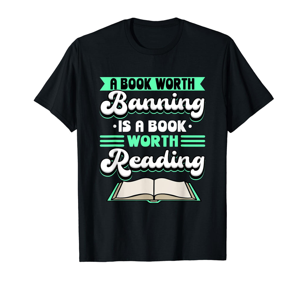 Reader Book Worth Banning Is Book T-Shirt - Fun Novelty Design Men Women - T-Shirt, Sweatshirt, Hoodie