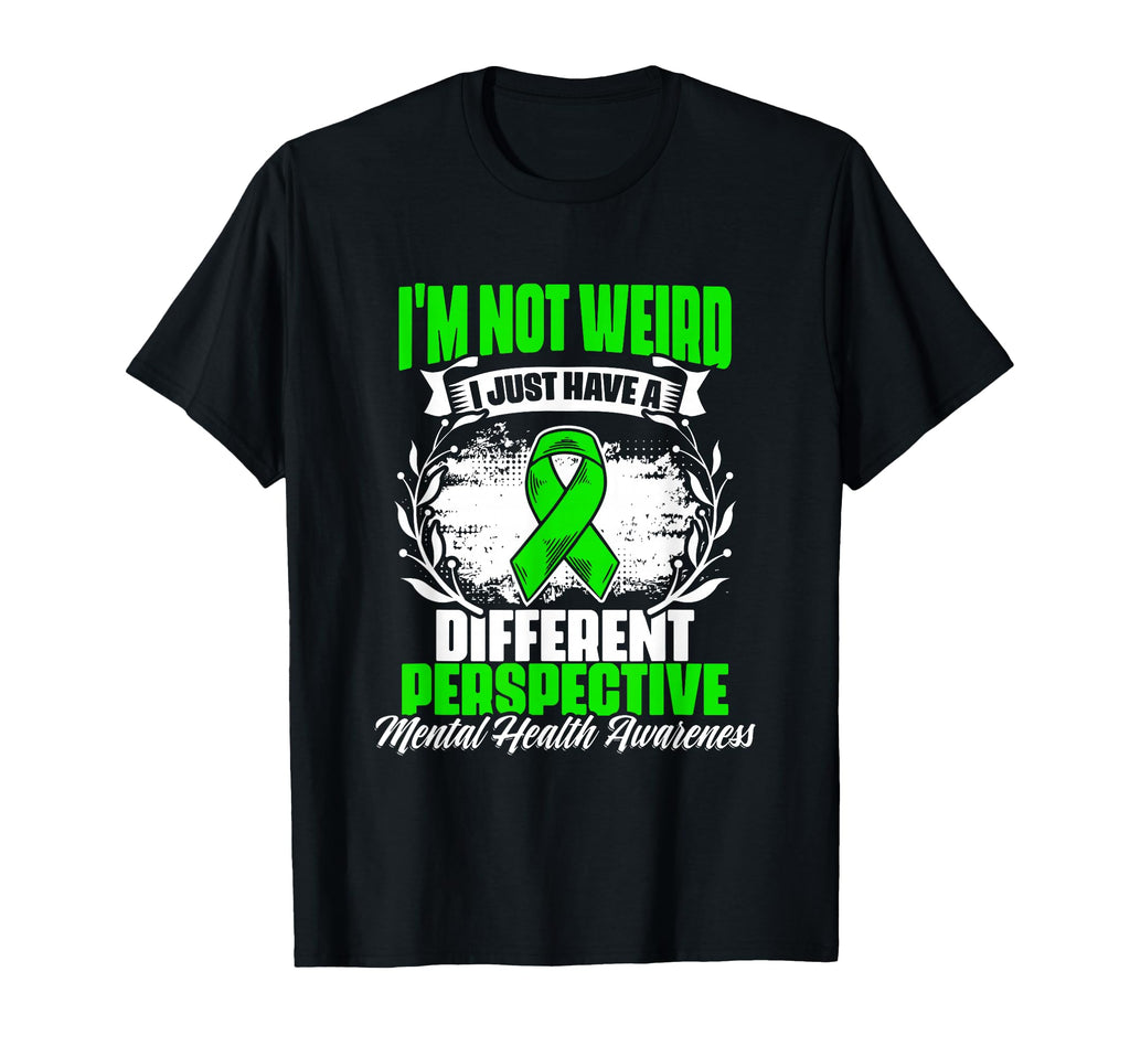 Im Not Weird Mental Illness Support T-Shirt - Novelty Apparel for Adults - T-Shirt, Sweatshirt, Hoodie