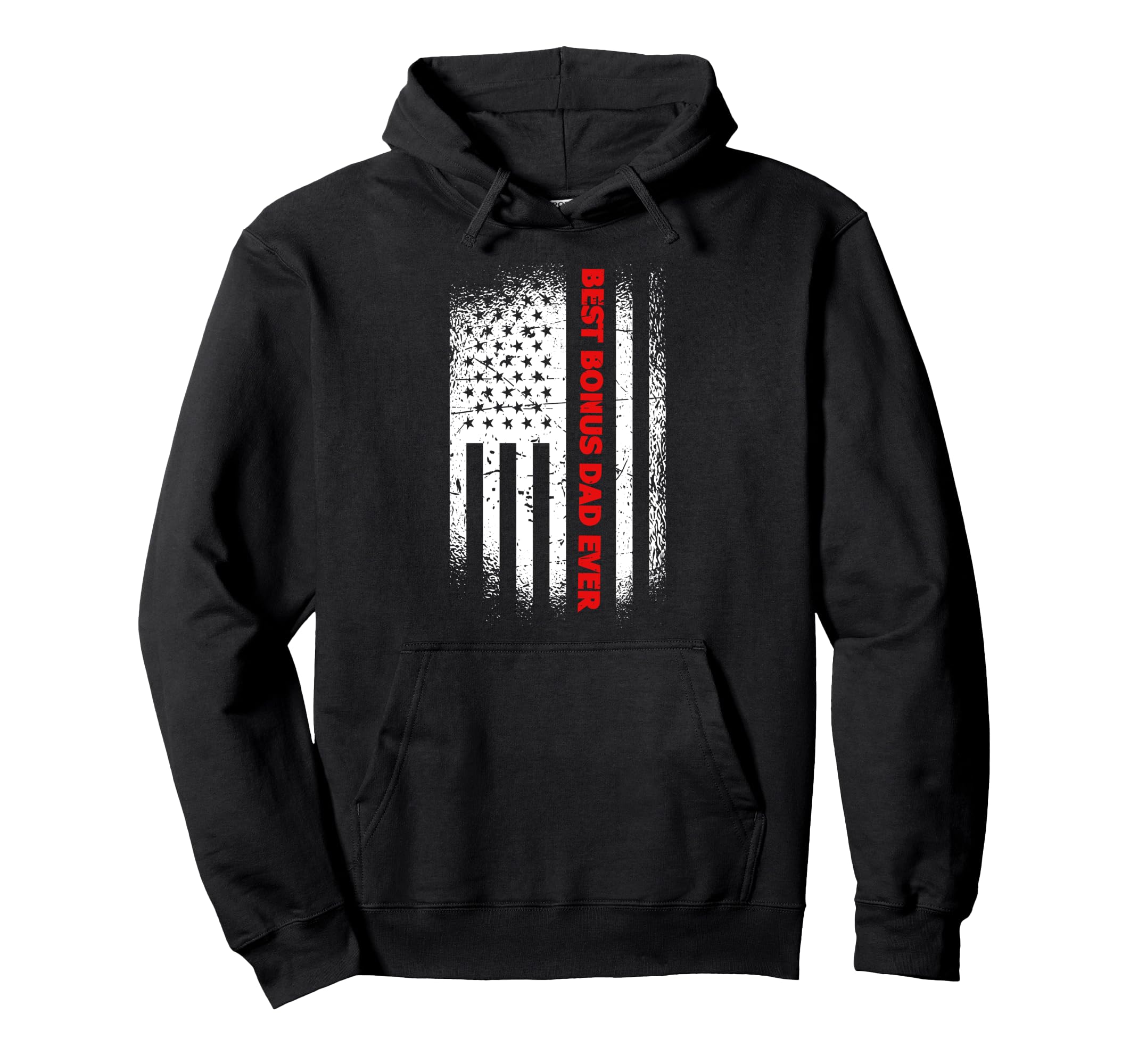 Best Bonus Dad Ever Patriotic Step Hoodie - Casual Everyday Wear Men Women - T-Shirt, Sweatshirt, Hoodie