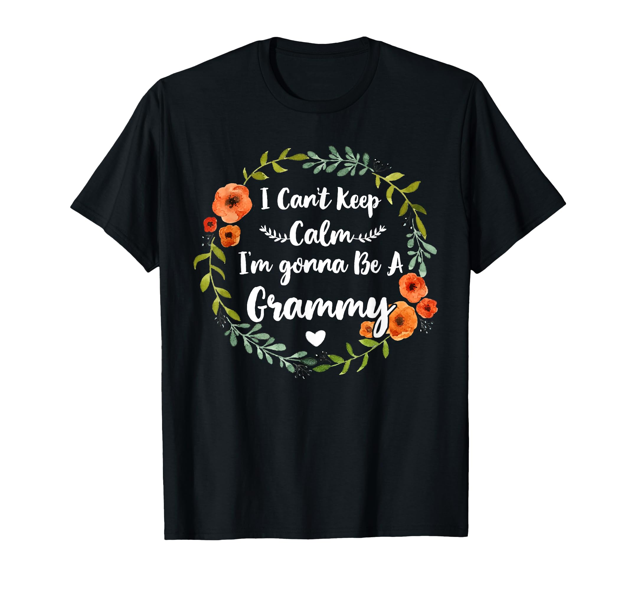 I Cant Keep Calm Im Gonna Be Grammy T-Shirt - Fun Novelty Design for Adults - T-Shirt, Sweatshirt, Hoodie