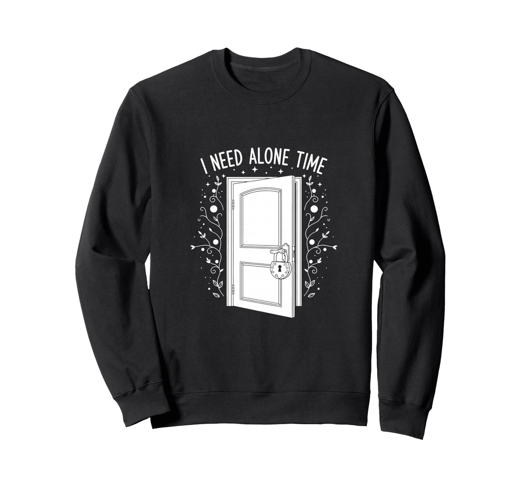 I Need Alone Time Introvert Sweatshirt - Casual Everyday Wear Unisex - T-Shirt, Sweatshirt, Hoodie