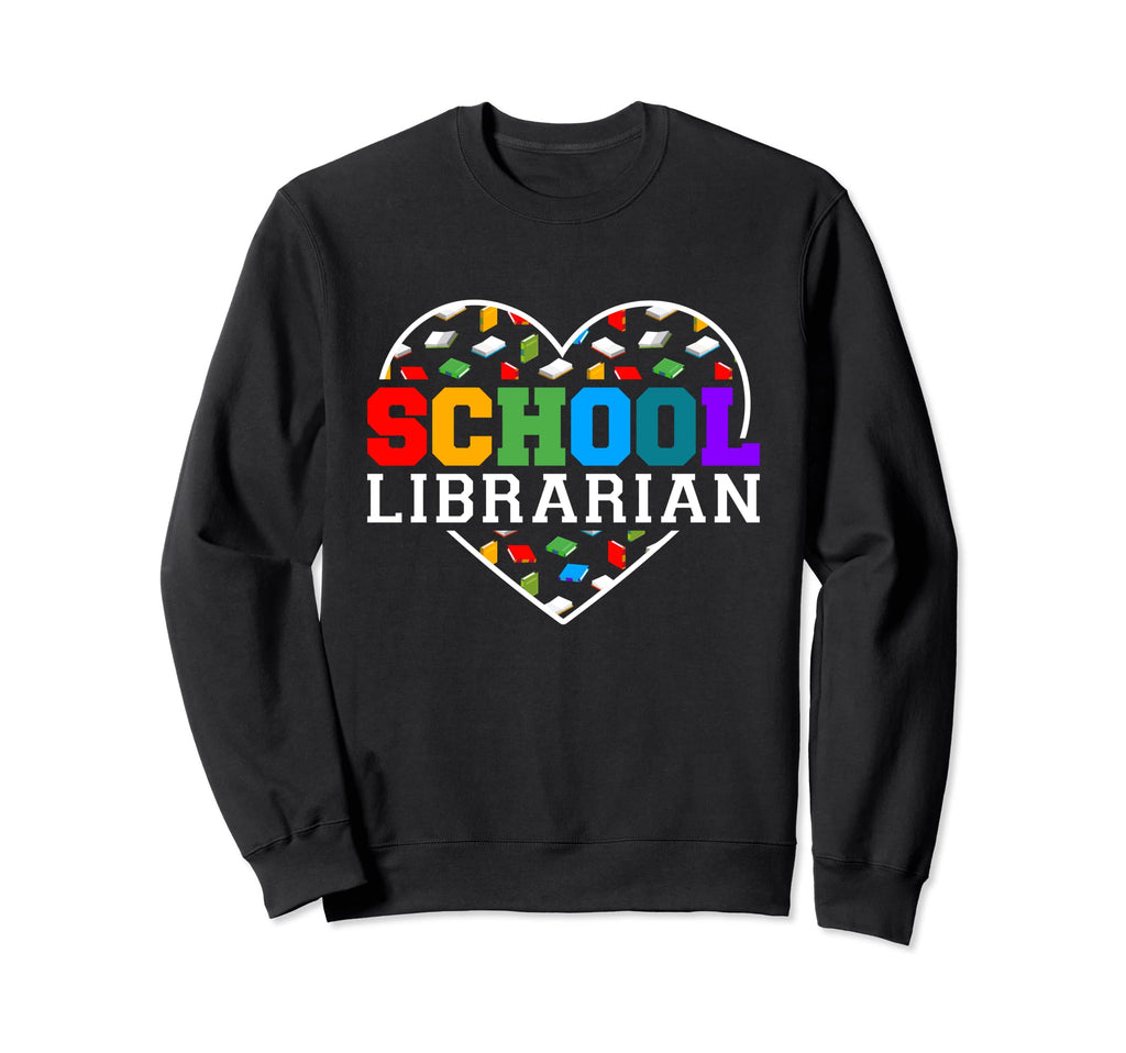 School Librarian Book Lover Reading Sweatshirt - Fun Novelty Design Unisex - T-Shirt, Sweatshirt, Hoodie
