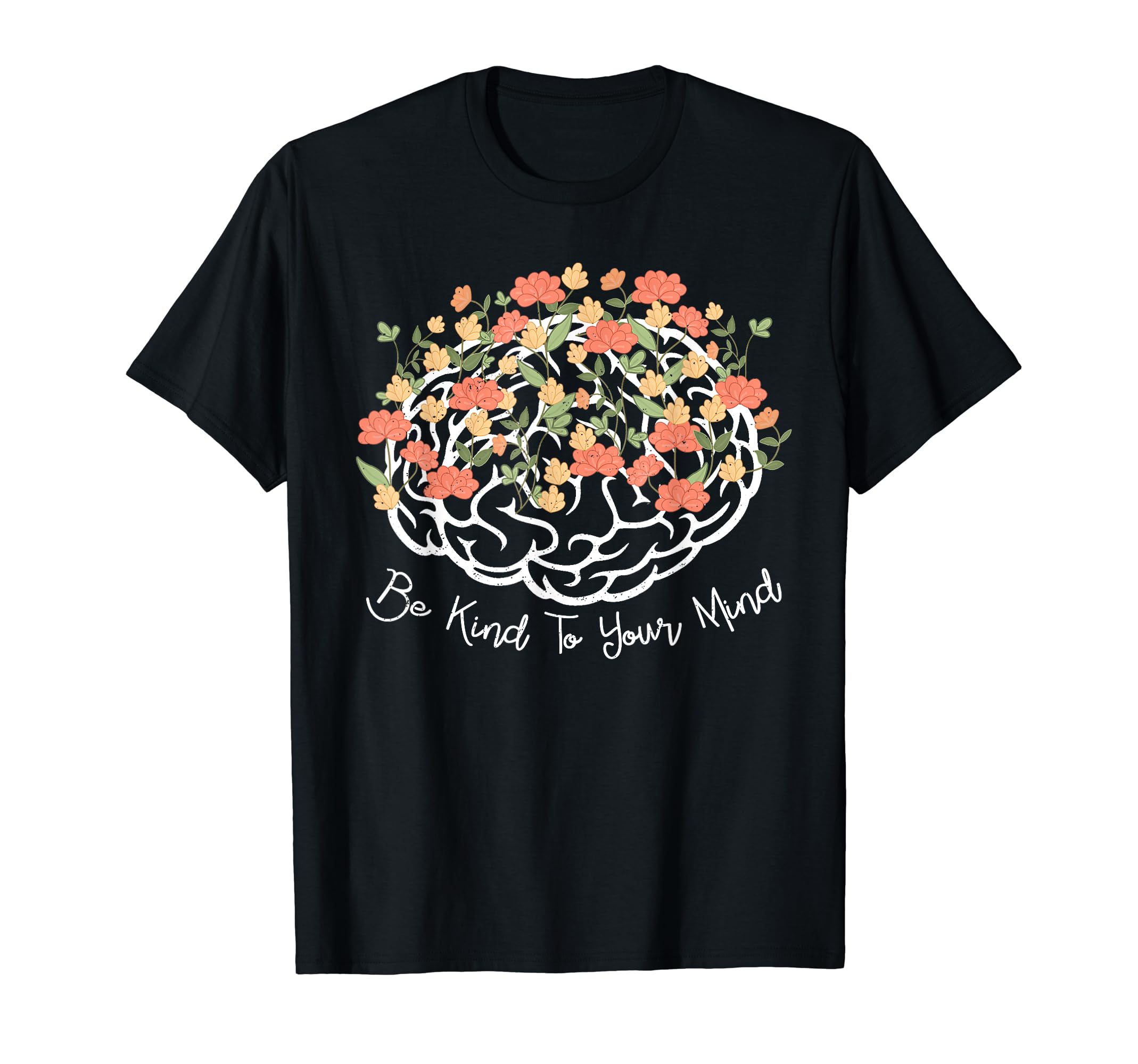Be Kind To Your Mind Brain Mental T-Shirt - Streetwear Style Men Women - T-Shirt, Sweatshirt, Hoodie