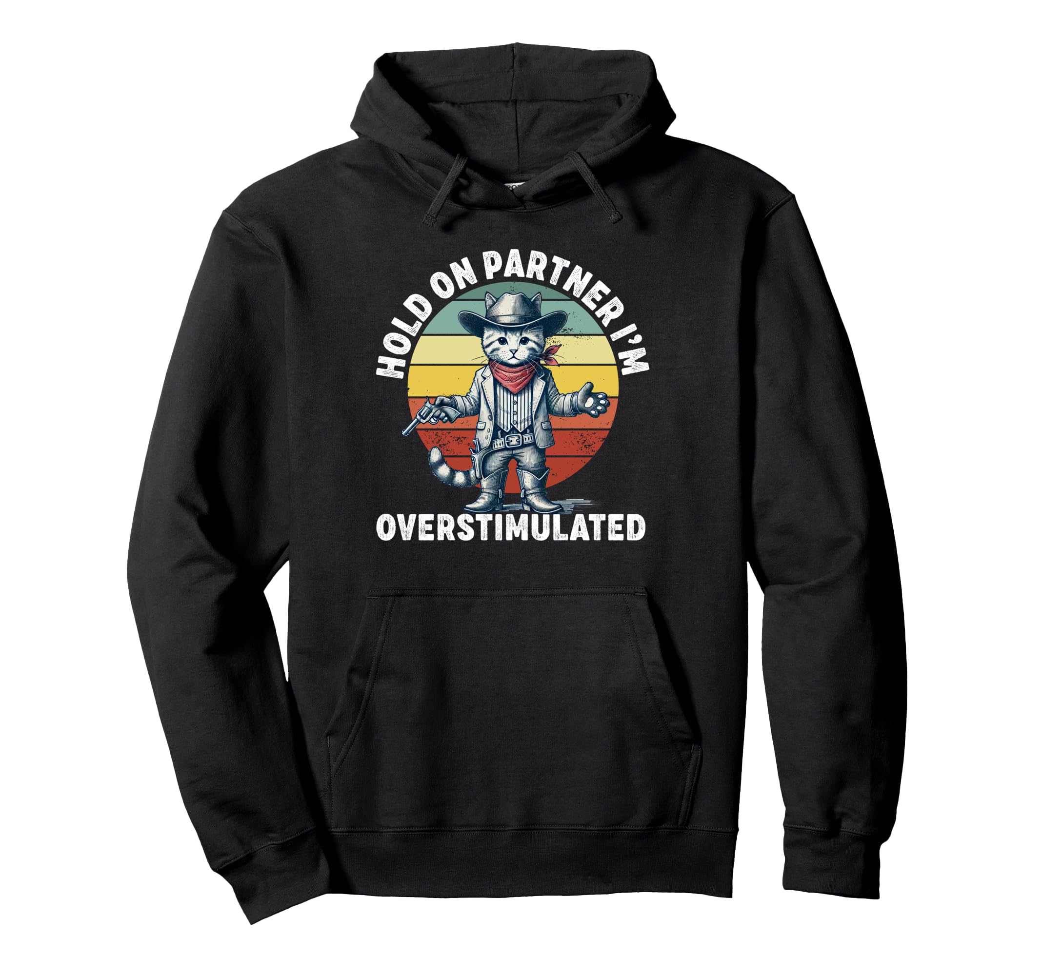 Hold Partner Im Overstimulated Cowboy Hoodie - Minimalist Print Men Women - T-Shirt, Sweatshirt, Hoodie