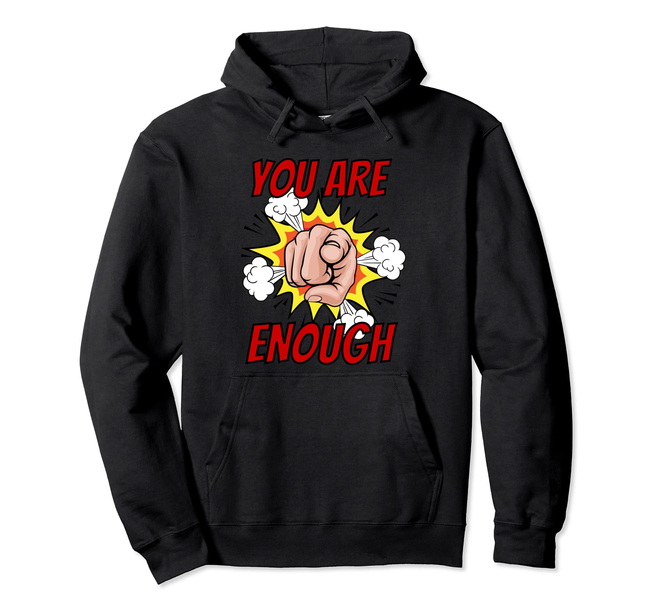 You Are Enough Positive Affirmation Hoodie - Streetwear Style Men Women - T-Shirt, Sweatshirt, Hoodie