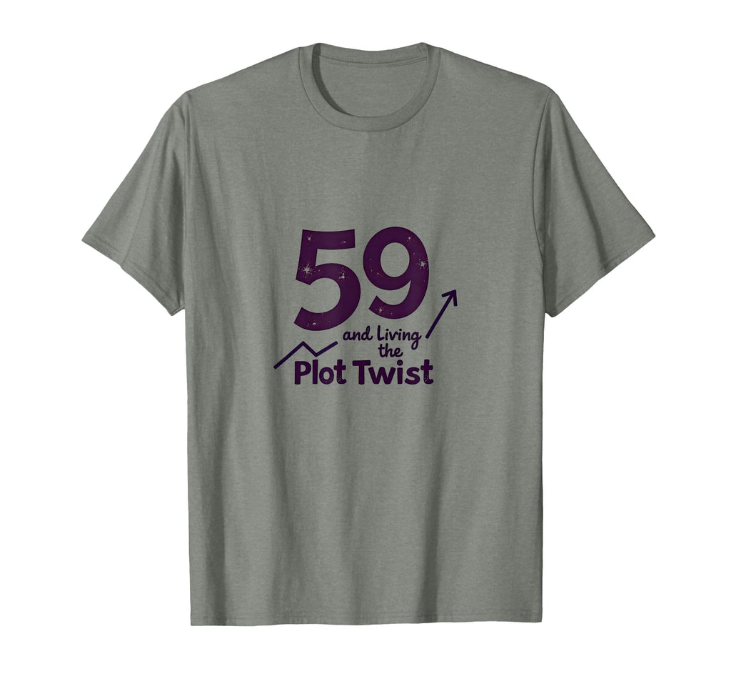 59 And Living Plot Twist Birthday T-Shirt - Custom Art Print Men Women - T-Shirt, Sweatshirt, Hoodie