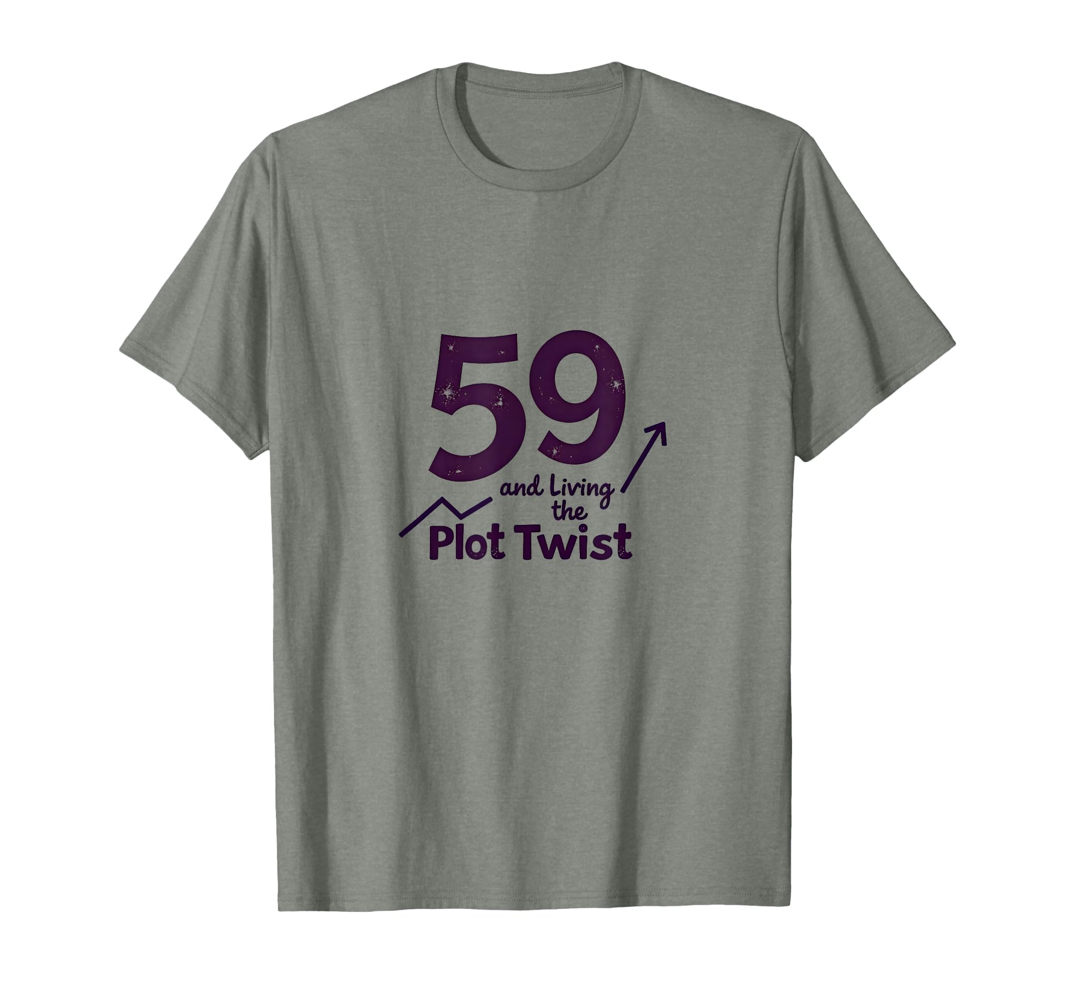 59 And Living Plot Twist Birthday T-Shirt - Custom Art Print Men Women - T-Shirt, Sweatshirt, Hoodie
