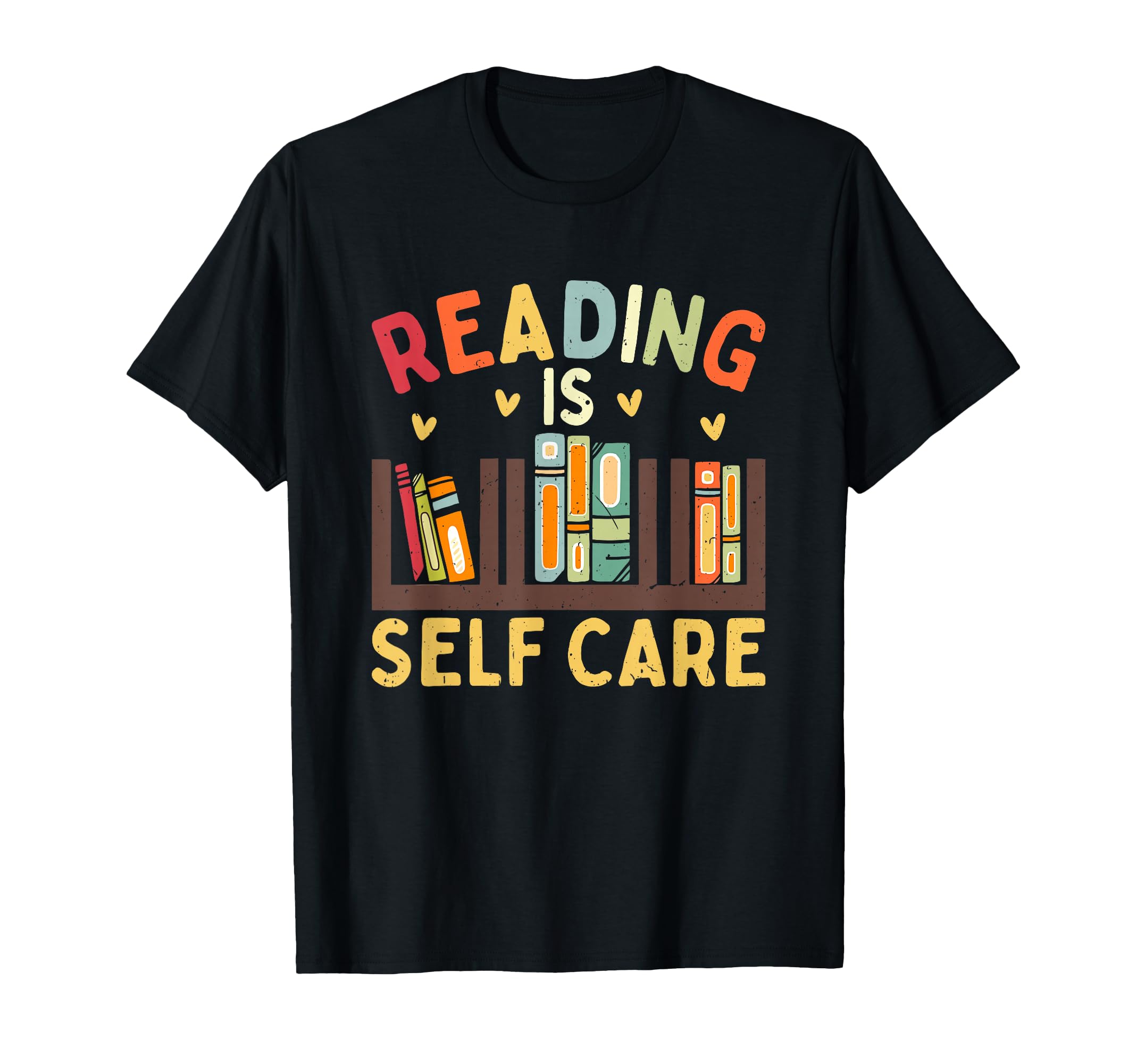 Reading Is Self Care Bookshelf Heart Love T-Shirt - Streetwear Style Unisex - T-Shirt, Sweatshirt, Hoodie