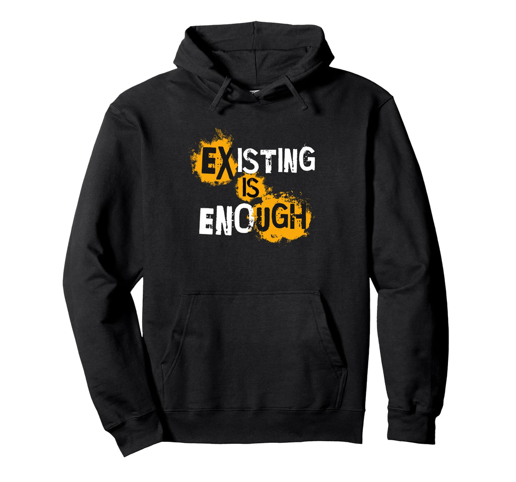 Existing Is Enough Self Care Hoodie - Casual Everyday Wear for Adults - T-Shirt, Sweatshirt, Hoodie