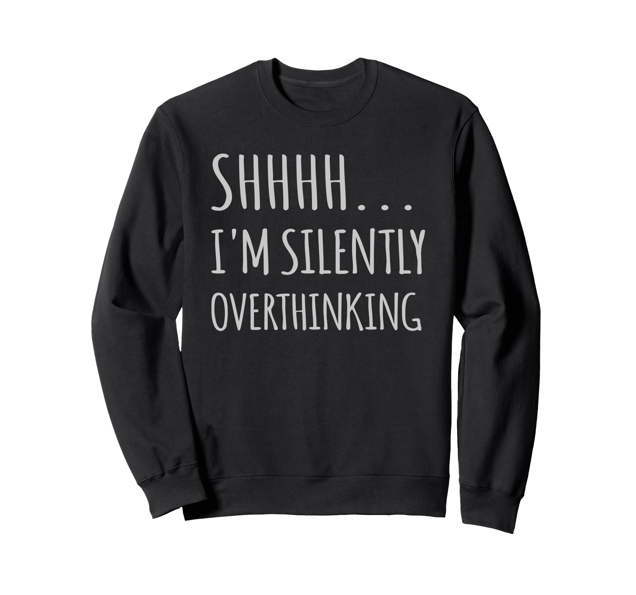 Im Silently Overthinking Overthinker Sweatshirt - Graphic Print for Adults - T-Shirt, Sweatshirt, Hoodie