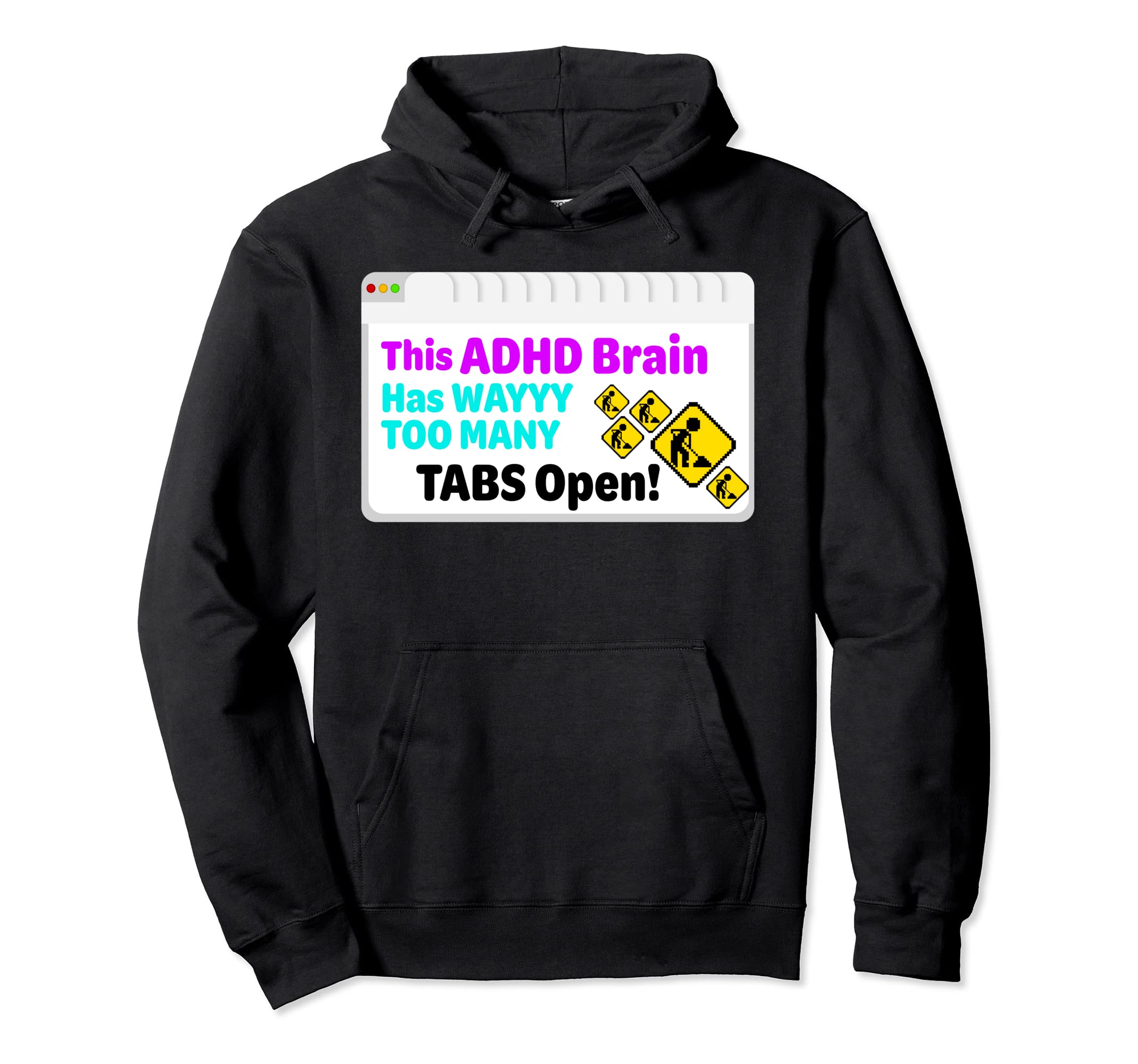 This Adhd Brain Has Way Too Many Tabs Hoodie - Aesthetic Graphic Men Women - T-Shirt, Sweatshirt, Hoodie