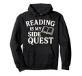 Reading Is My Side Quest Funny Book Hoodie - Unique Graphic Men Women - T-Shirt, Sweatshirt, Hoodie