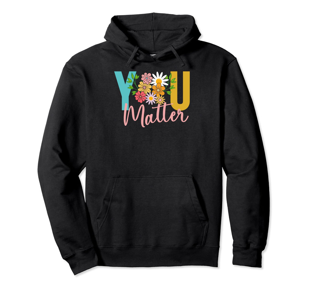 You Matter 70S 80S 90S Diasy Flowers Hoodie - Novelty Apparel Unisex - T-Shirt, Sweatshirt, Hoodie