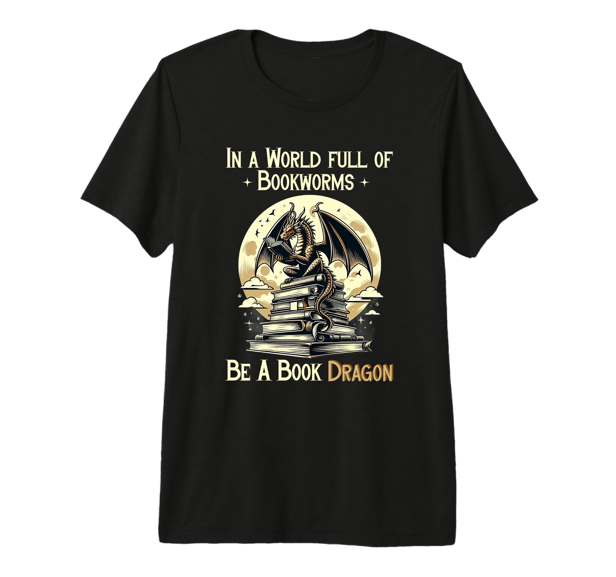 World Full Bookworms Be Book Dragon T-Shirt - Fun Novelty Design Unisex - T-Shirt, Sweatshirt, Hoodie