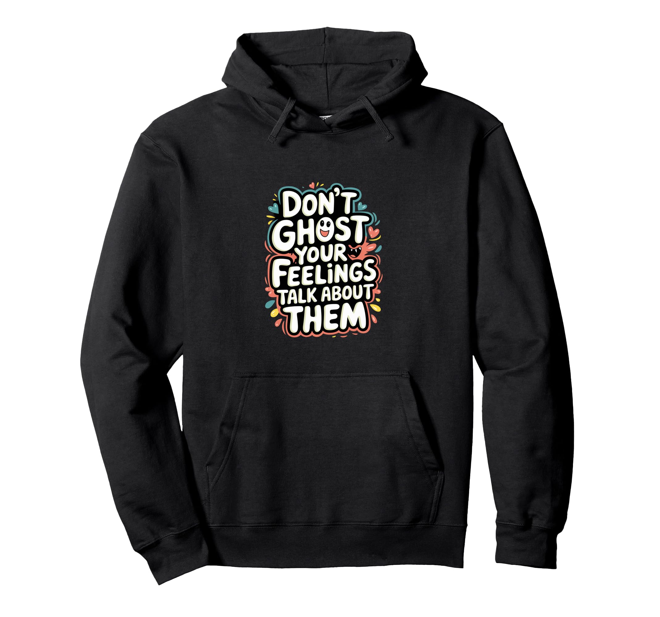 Dont Ghost Your Feelings Talk About Them Hoodie - Unique Graphic Men Women - T-Shirt, Sweatshirt, Hoodie