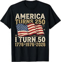 America Turns 250 I Turn 50 1976 Funny 50th Birthday T-Shirt Unisex T-shirt, Sweatshirt, Hoodie, Long Sleeve Tee - T-Shirt, Sweatshirt, Hoodie