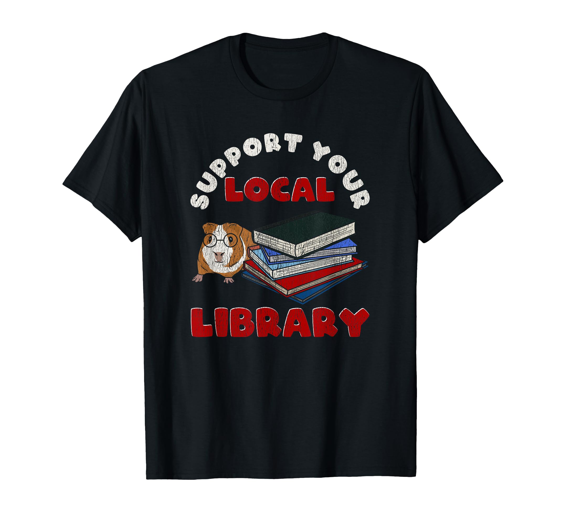 Support Your Local Library Guinea T-Shirt - Casual Everyday Wear Unisex - T-Shirt, Sweatshirt, Hoodie