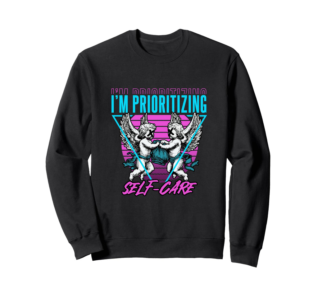 Im Prioritizing Self Care Positive Sweatshirt - Graphic Print Unisex - T-Shirt, Sweatshirt, Hoodie