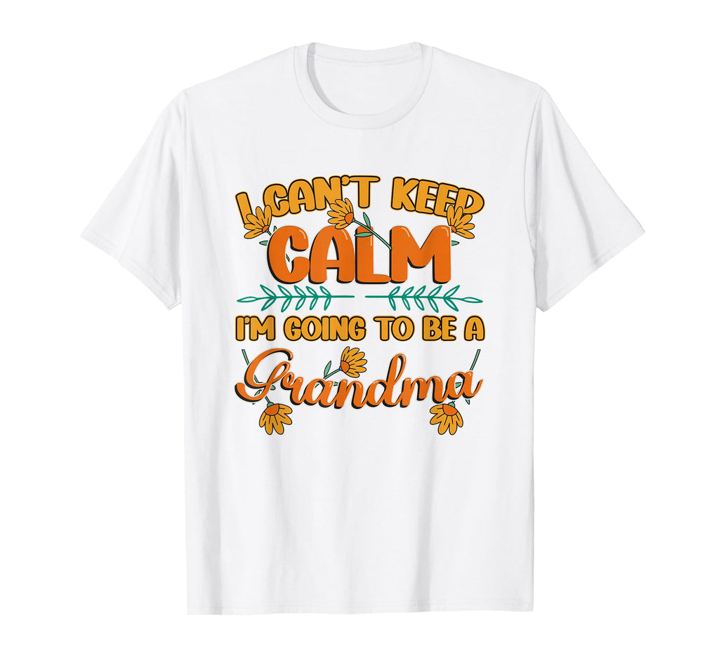 New Grandma I Can T Keep Calm I M Going T-Shirt - Novelty Apparel Unisex - T-Shirt, Sweatshirt, Hoodie