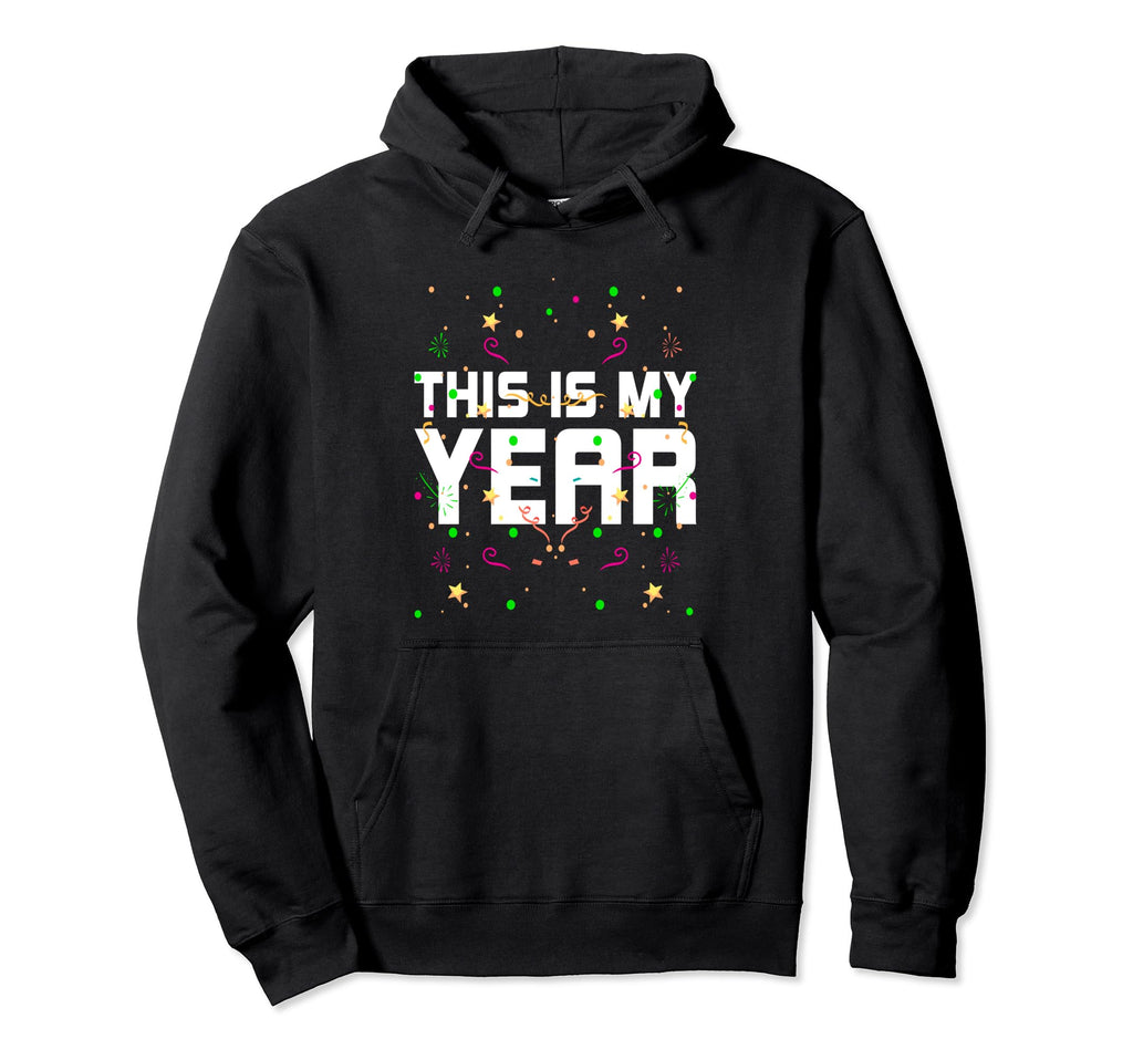 This Is My Year Self Love Happy New Hoodie - Streetwear Style Men Women - T-Shirt, Sweatshirt, Hoodie