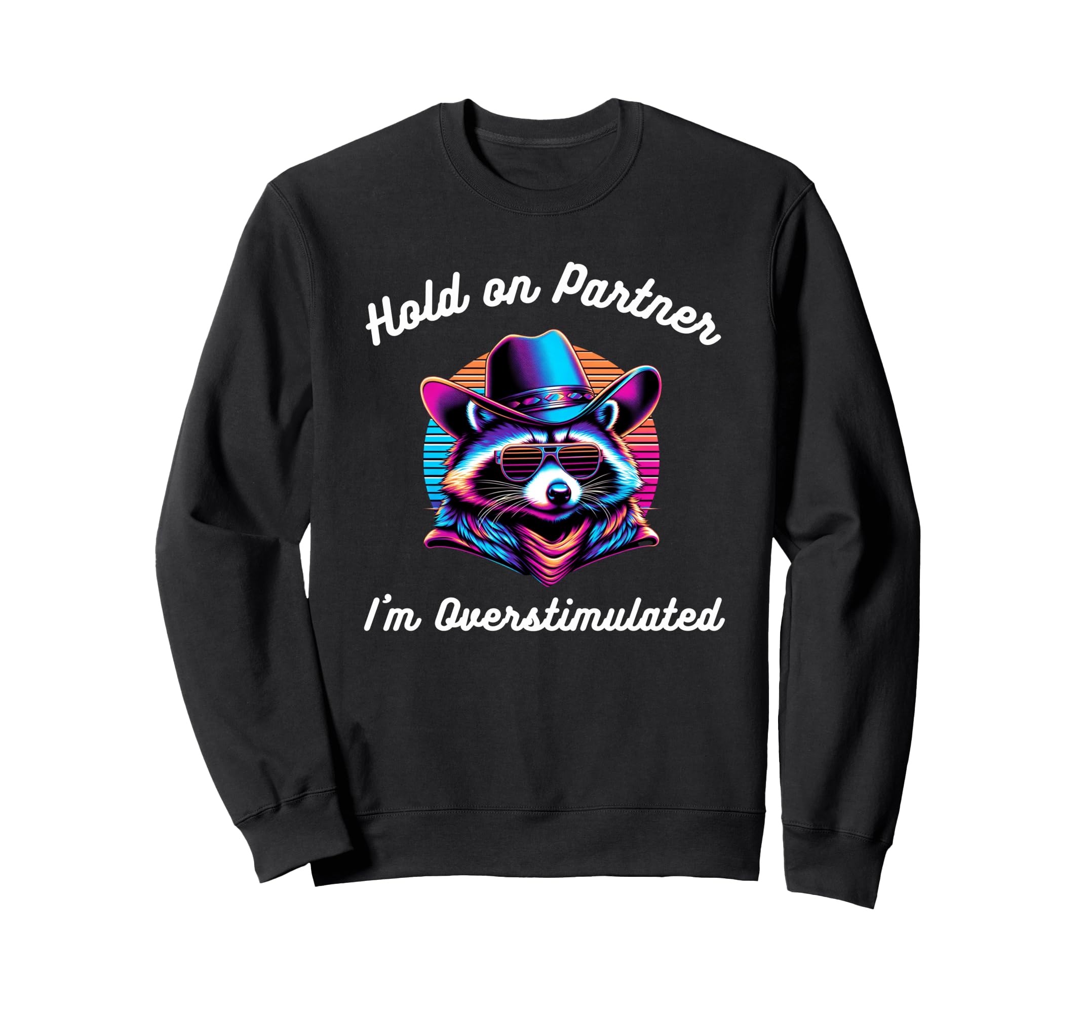 Hold Partner Im Overstimulated Sweatshirt - Fun Novelty Design for Adults - T-Shirt, Sweatshirt, Hoodie