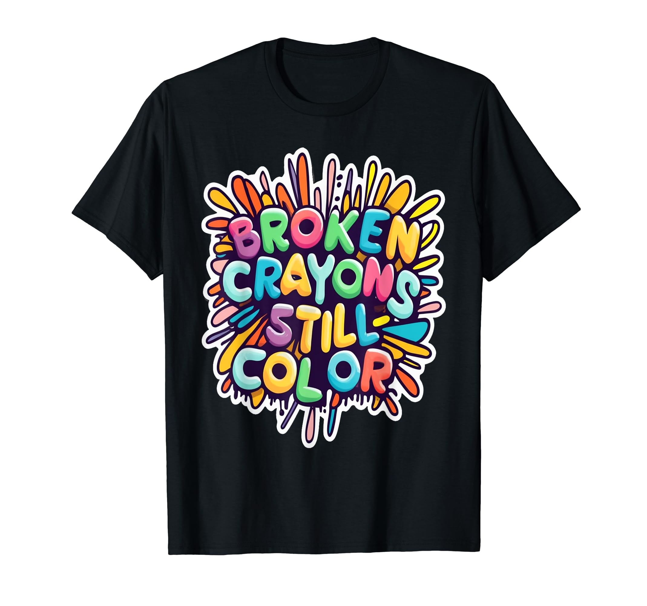 Broken Crayons Still Color Mental T-Shirt - Unique Graphic Men Women - T-Shirt, Sweatshirt, Hoodie