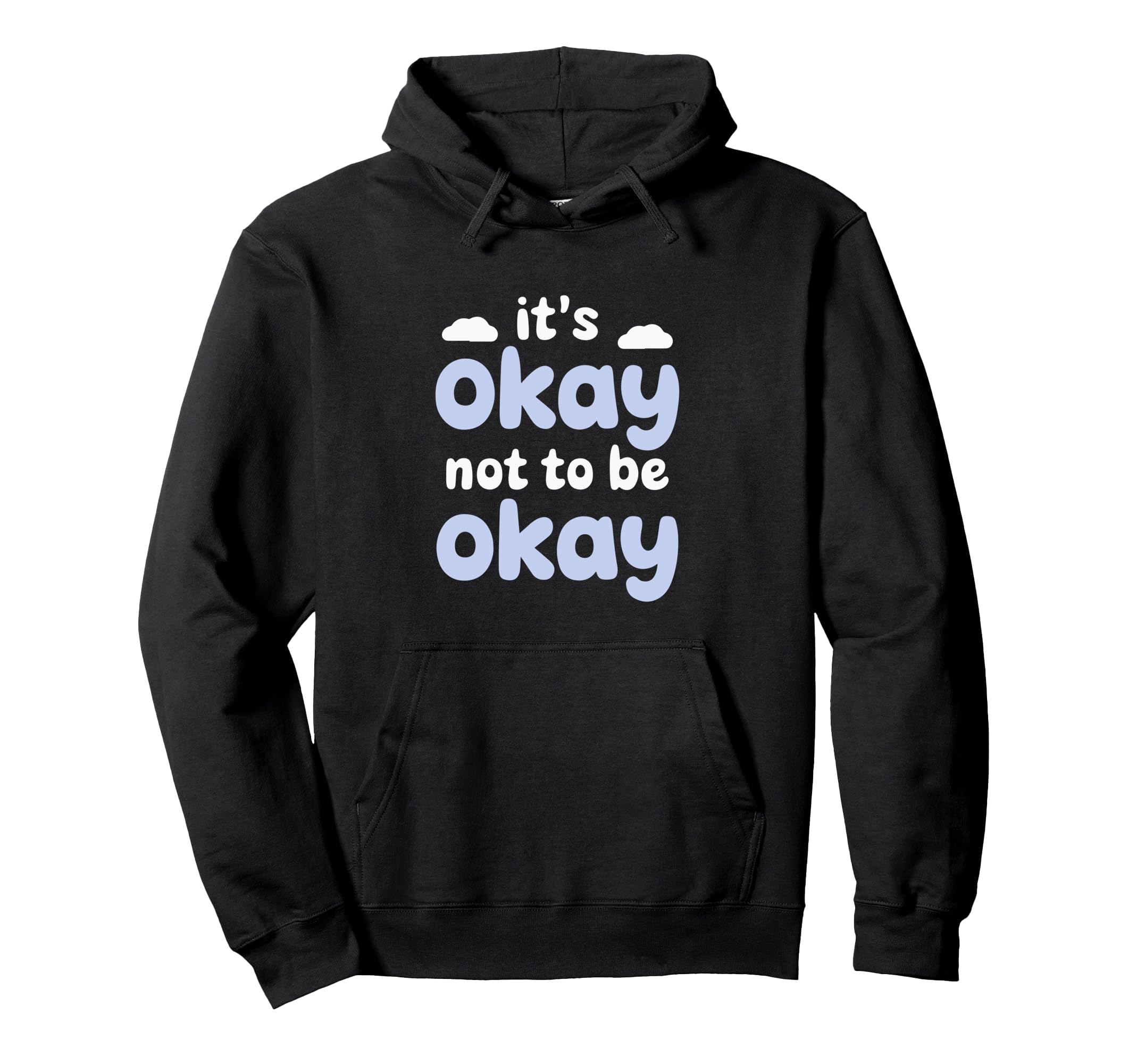 Motivational Mindset Its Okay Not To Hoodie - Casual Everyday Wear Unisex - T-Shirt, Sweatshirt, Hoodie